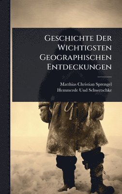 bokomslag Geschichte Der Wichtigsten Geographischen Entdeckungen