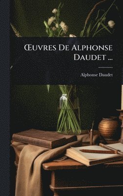 bokomslag Å'uvres De Alphonse Daudet ...