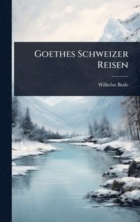 bokomslag Goethes Schweizer Reisen