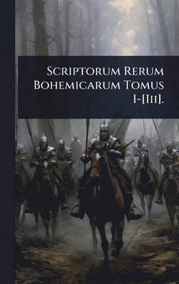bokomslag Scriptorum Rerum Bohemicarum Tomus I-[Iii].