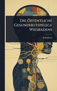 bokomslag Die Ã-ffentliche Gesundheitspflege Wiesbadens