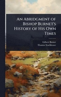 bokomslag Abridgment of Bishop Burnet's History of His Own Times