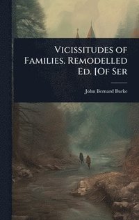 bokomslag Vicissitudes of Families. Remodelled Ed. [Of Ser