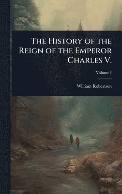 William Robertson - History of the Reign of the Emperor Charles V., Inbunden