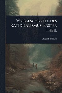 bokomslag Vorgeschichte des Rationalismus, Erster Theil