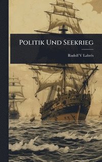 bokomslag Politik Und Seekrieg