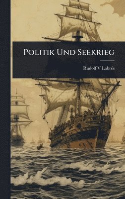 bokomslag Politik Und Seekrieg