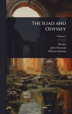 Homer, John Flaxman, William Sotheby - Iliad and Odyssey, Inbunden