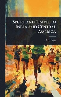 bokomslag Sport and Travel in India and Central America