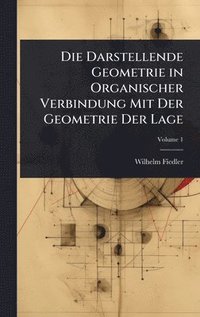 bokomslag Darstellende Geometrie in Organischer Verbindung Mit Der Geometrie Der Lage