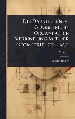bokomslag Darstellende Geometrie in Organischer Verbindung Mit Der Geometrie Der Lage