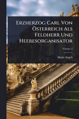 bokomslag Erzherzog Carl Von Ã-sterreich Als Feldherr Und Heeresorganisator