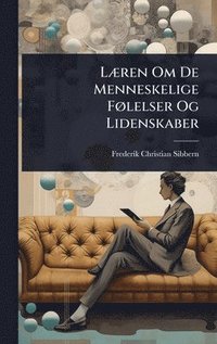 bokomslag LÃ]ren Om De Menneskelige FÃ, lelser Og Lidenskaber