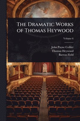 bokomslag Dramatic Works of Thomas Heywood