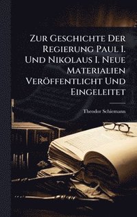 bokomslag Zur Geschichte Der Regierung Paul I. Und Nikolaus I. Neue Materialien Veröffentlicht Und Eingeleitet