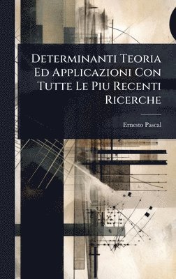 bokomslag Determinanti Teoria Ed Applicazioni Con Tutte Le Piu Recenti Ricerche