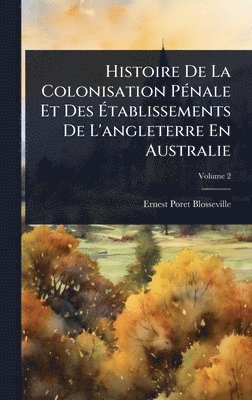 Histoire De La Colonisation PÃ(c)nale Et Des Ãtablissements De L'angleterre En Australie