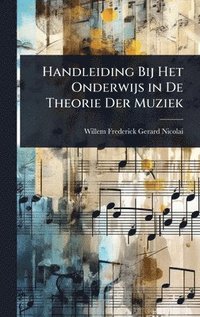 bokomslag Handleiding Bij Het Onderwijs in De Theorie Der Muziek
