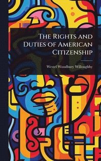 bokomslag Rights and Duties of American Citizenship