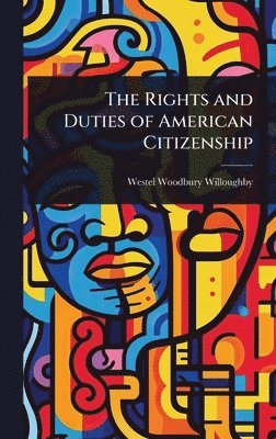 bokomslag Rights and Duties of American Citizenship