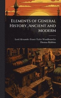 bokomslag Elements of General History, Ancient and Modern