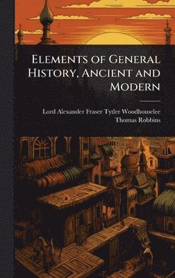 bokomslag Elements of General History, Ancient and Modern