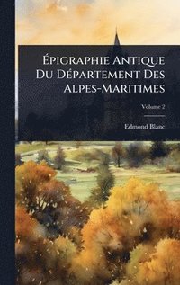 bokomslag Ã?pigraphie Antique Du DÃ(c)partement Des Alpes-Maritimes