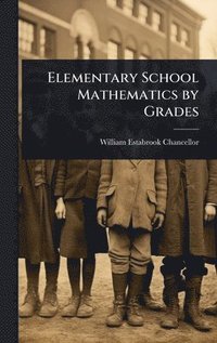 bokomslag Elementary School Mathematics by Grades