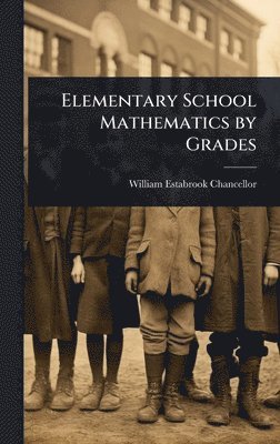 bokomslag Elementary School Mathematics by Grades