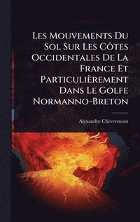 bokomslag Les Mouvements Du Sol Sur Les CÃ¿tes Occidentales De La France Et Particulièrement Dans Le Golfe Normanno-Breton