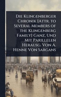 bokomslag Klingenberger Chronik [Attr. to Several Members of the Klingenberg Family] Ganz, Und Mit Parillelen Herausg. Von A. Henne Von Sargans