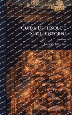 bokomslag Guida Di Fiesole E Suoi Dintorni