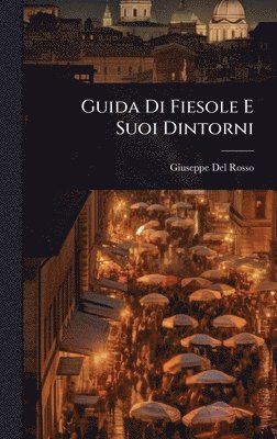 Guida Di Fiesole E Suoi Dintorni