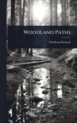 Winthrop Packard - Woodland Paths, Inbunden
