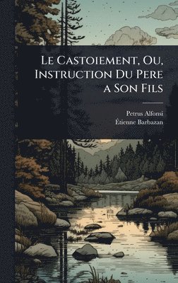 Petrus Alfonsi, Ãtienne Barbazan - Castoiement, Ou, Instruction Du Pere a Son Fils, Inbunden