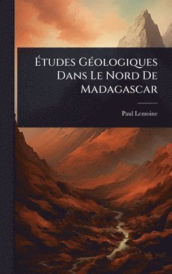 bokomslag Ã?tudes GÃ(c)ologiques Dans Le Nord De Madagascar