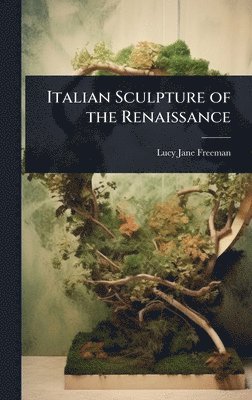 bokomslag Italian Sculpture of the Renaissance