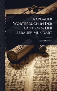 bokomslag Aargauer Wörterbuch in Der Lautform Der Leerauer Mundart
