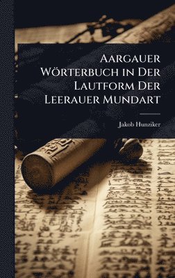 bokomslag Aargauer Wörterbuch in Der Lautform Der Leerauer Mundart