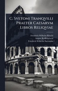 bokomslag C. Svetoni Tranqvilli Praeter Caesarvm Libros Reliqviae