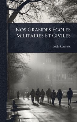 bokomslag Nos Grandes Ã¿coles Militaires Et Civiles