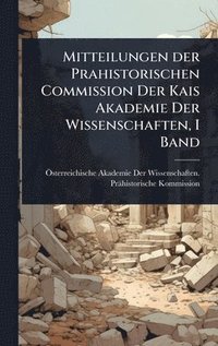 bokomslag Mitteilungen der Prahistorischen Commission Der Kais Akademie Der Wissenschaften, I Band