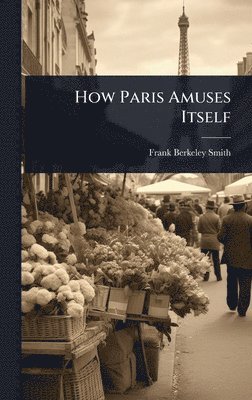 bokomslag How Paris Amuses Itself