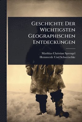 bokomslag Geschichte Der Wichtigsten Geographischen Entdeckungen
