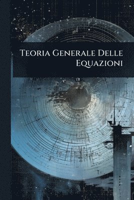bokomslag Teoria Generale Delle Equazioni