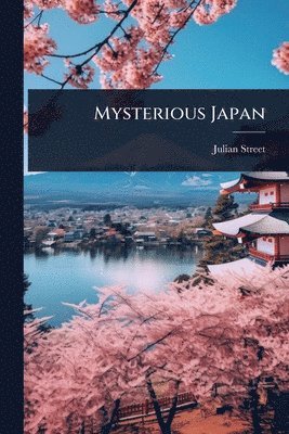 Julian Street - Mysterious Japan, Häftad