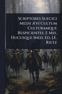 bokomslag Scriptores Suecici Medii Ã¿vi Cultum Culturamque Respicientes. E Mss. Hucusque Ined. Ed. J.E. Rietz