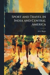 bokomslag Sport and Travel in India and Central America