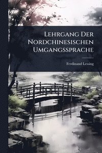 bokomslag Lehrgang Der Nordchinesischen Umgangssprache