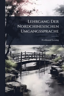 bokomslag Lehrgang Der Nordchinesischen Umgangssprache